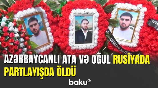 Tümendə faciəli şəkildə ölən ata və oğulun yaxınları danışdı