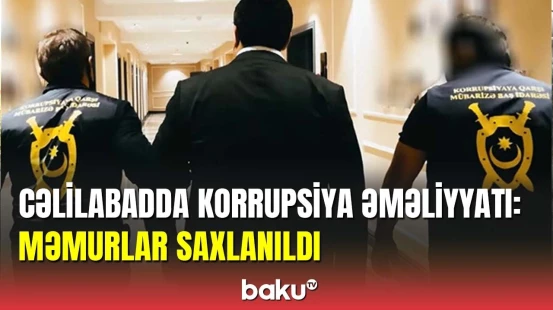 Cəlilabad Rayon İcra Hakimiyyətində korrupsiya əməliyyatı