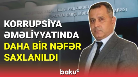Korrupsiya əməliyyatında "Azərişıq" ASC-nin Cəlilabad şöbə rəisi saxlanıldı