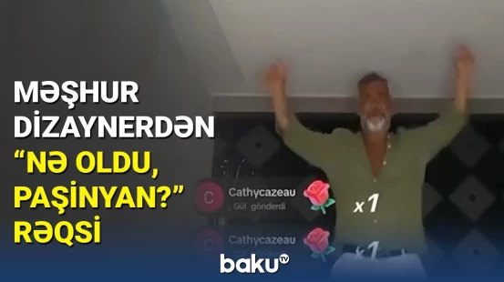 "Nə oldu, Paşinyan?" mahnısına oynayan italiyalı dizaynerə təşəkkür edildi