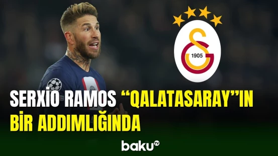 Serxio Ramos “Qalatasaray”a keçməyə hazırlaşır