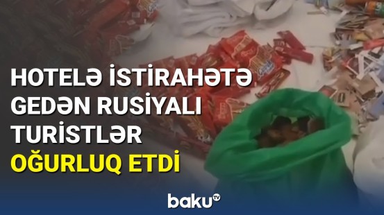 Rusiyalı turistlərin Türkiyədəki hoteldən oğurluq görüntüləri