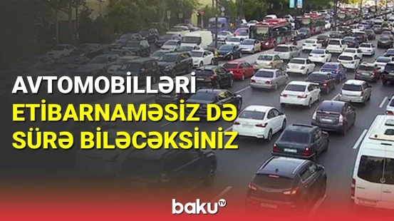 Sürücülərin diqqətinə: etibarnamə tələbi ləğv oluna bilər