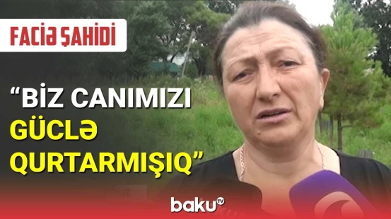 Meşəli sakini dəhşətli günlərdən danışdı