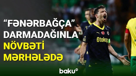 “Fənərbağça” Konfrans liqasında növbəti mərhələyə yüksəlib