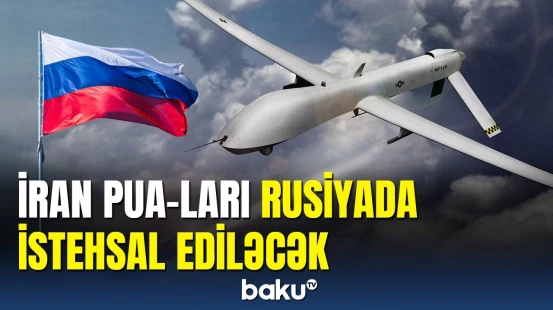 İran Rusiya və Belarusda PUA zavodları tikəcək?