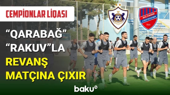 "Qarabağ” klubu Çempionlar liqasında “Rakuv”la görüşə hazırdır
