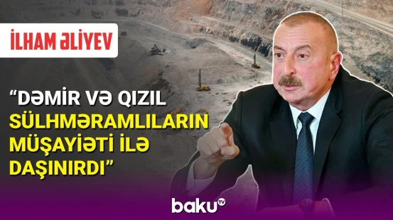 İlham Əliyev : Bir neçə xarici şirkət sərvətlərimizi qanunsuz istismar edirdi