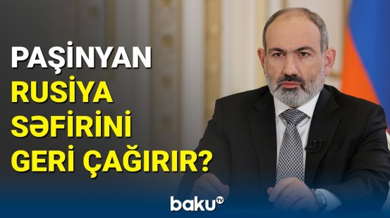 Paşinyandan Rusiya ilə bağlı gözlənilməz addım