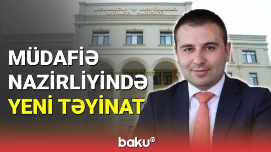 Müdafiə Nazirliyinə yeni rəis təyin olundu