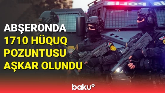 Polis Abşeronda cinayət və inzibati xarakterli 1710 fakt aşkarladı