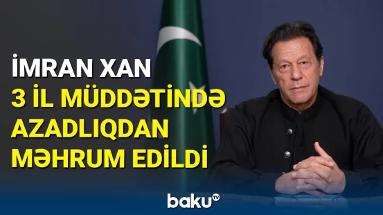 İmran Xan çirkli pulların yuyulmasında ittiham olunaraq azadlıqdan məhrum edildi