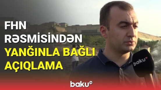 Biləcəridəki yanğınla bağlı son vəziyyət