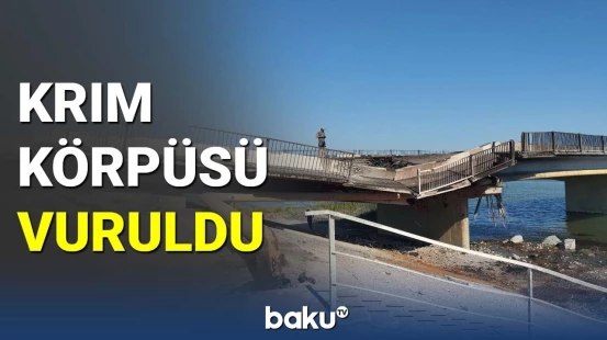 Ukrayna Krım körpüsünə raket zərbələri endirdi