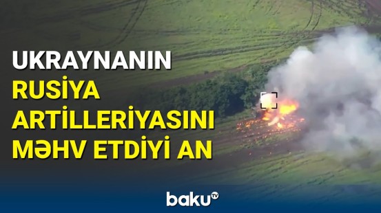 Ukrayna Ordusu Rusiyanın artilleriya bölmələrini darmadağın etdi