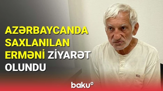 Saxlanılan Ermənistan vətəndaşı Azərbaycana təşəkkür etdi