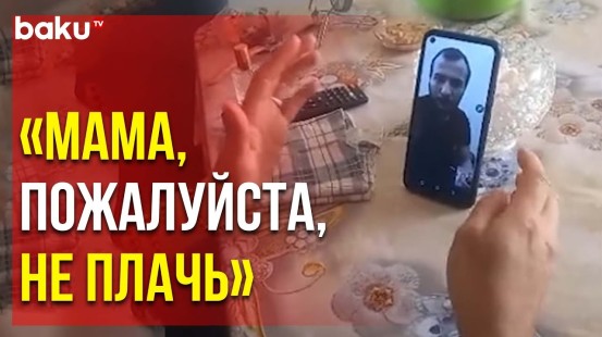 Удерживаемый Армянами в Качестве Пленного Военнослужащий Армии АР Агшин Бабиров Позвонил Матери