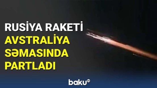 Rusiyanın "Soyuz" raketi Avstraliya səmasında partladı