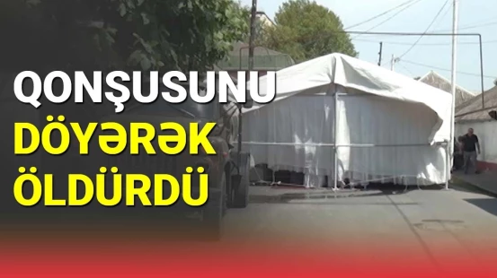 Göyçayda qonşular arasında dava qanla bitdi