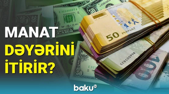 Rubl və lirənin dəyər itirməsinin manata təsiri