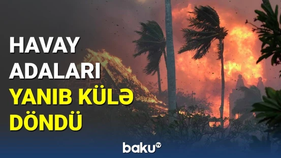 Havay adalarında güclü yanğından ən son görüntülər