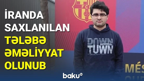 İranda saxlanılan Fərid Səfərlinin anası danışdı