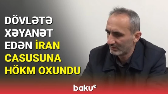 Məhkəmə İrana casusluq edən azərbaycanlı ilə bağlı qərar verdi