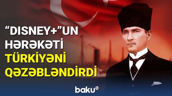 "Disney+" Atatürk serialının yayımını niyə dayandırdı?