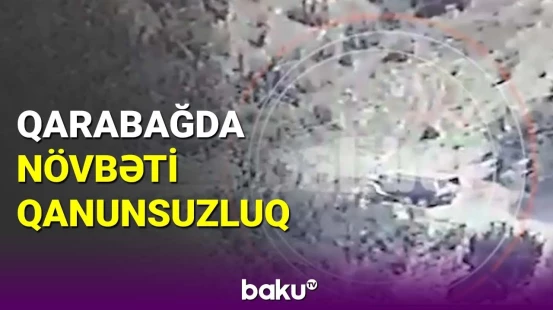 Qarabağda növbəti qanunsuz daşıma