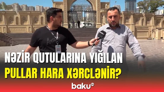 Nəzir qutularına yığılan pullar hara xərclənir?