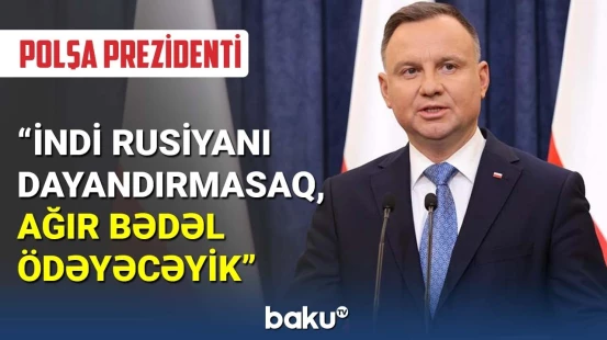Polşa Prezidenti dünyaya çağırış edib