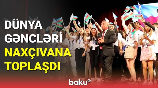 Naxçıvanda Diaspor Gənclərinin IV Yay Düşərgəsi başlayıb