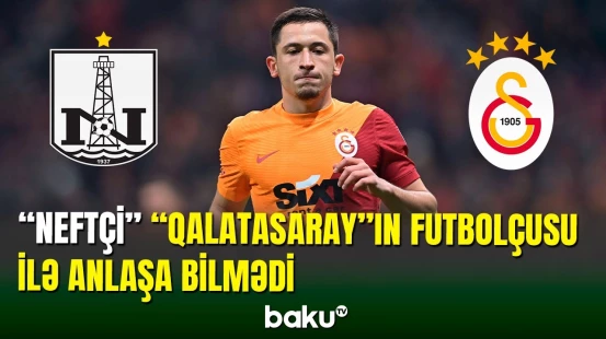 “Neftçi” klubu “Qalatasaray”ın futbolçusunu transfer etməyəcək