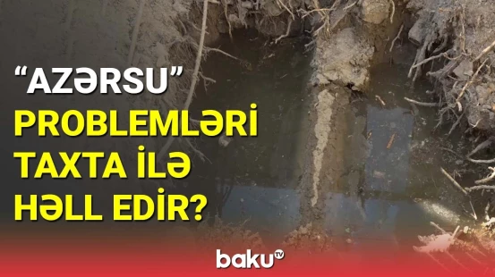 "Azərsu"nun həll yolları sakinləri özündən çıxarır