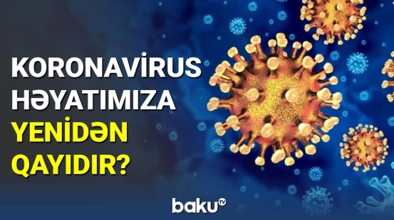 Koronavirusun yeni ştammı dünyanı hərəkətə keçirdi