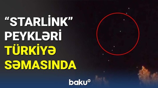 "Starlink" peykləri Türkiyə səmasında görüntülənib