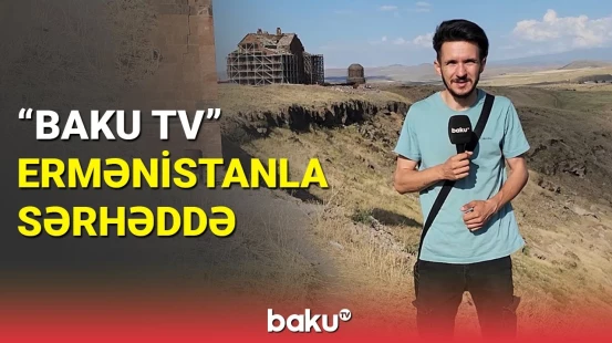 Türkiyədə Ani xarabalıqlarından xüsusi reportaj