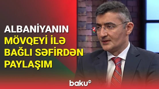 Albaniyanın Azərbaycanla bağlı mövqeyi ilə bağlı səfirdən paylaşım