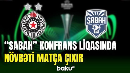 “Sabah” komandası Konfrans liqasında “Partizan”la qarşılaşacaq