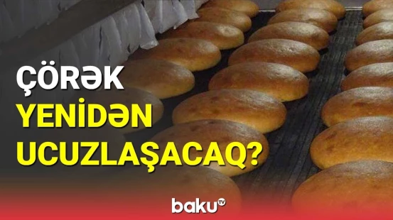 Ekspertdən buğda və unun qiymətinin azalması ilə bağlı açıqlama