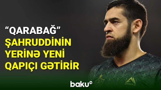 “Qarabağ” Şahruddin Məhəmmədəliyevə əvəzləyici tapıb