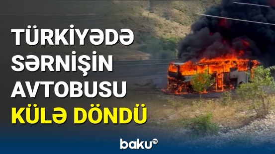 Türkiyədə avtobus sərnişinlərin gözü qarşısında yandı