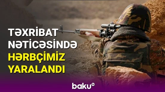 Ermənistan silahlı dəstələrinin təxribatı nəticəsində hərbçimiz yaralanıb