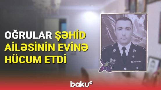 Sumqayıtda şəhid ailəsinin evindən oğurluq edildi
