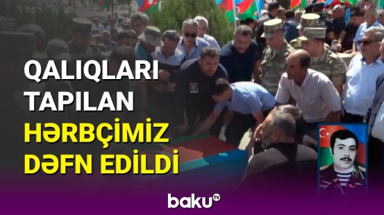 Qalıqları tapılan itkin hərbçi şəhid nəvəsinin yanında dəfn ediləcək