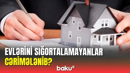 Sığorta olunmayan evlərin sahibləri nə etməlidir?