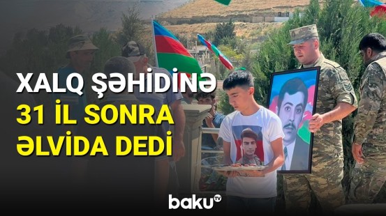 31 il sonra dəfn edilən hərbçimizin yaxınları danışdı