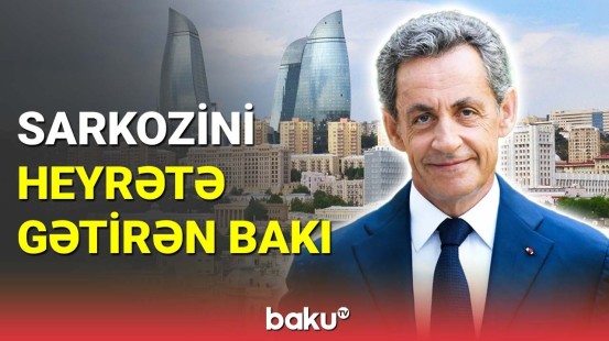 Sabiq Fransa prezidenti Bakı xatirələrini bölüşdü