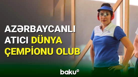 Nigar Nəsirova atıcılıq üzrə dünya çempionatında qalib gəlib