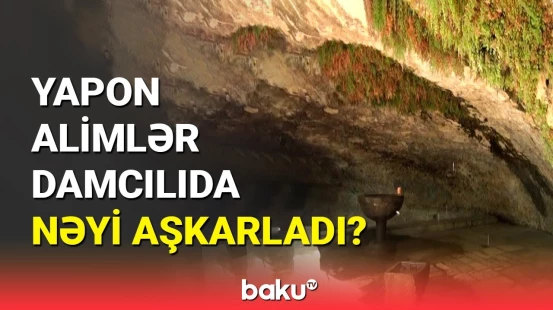 Damcılıda qədim dövrləri araşdıran yapon alim danışdı